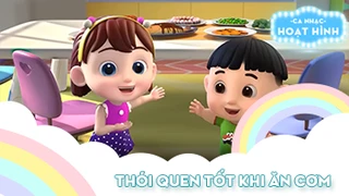 Ca khúc Thói quen tốt khi ăn cơm