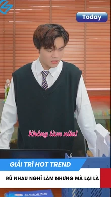 Rủ nhau nghỉ làm nhưng mà lại là....