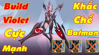 Violet Build Đồ Cực Mạnh Khắc Chế Batman