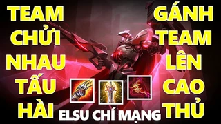 Elsu Chí Mạng Gánh Cả Team Cao Thủ