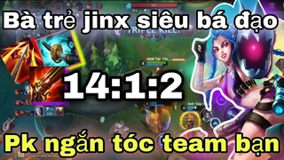 Jinx Siêu Bá Đạo Pk Ngắn Tóc Team Bạn