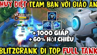 Hủy Diệt Team Bạn Cùng Giáo Án Blitzcrank Full Tank