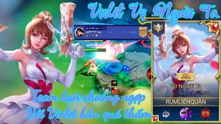 Team Bạn Choáng Ngợp Vì Violet Bắn Quá Thấm