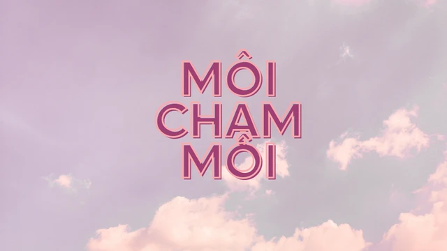 Môi Chạm Môi ♫♫Kayz