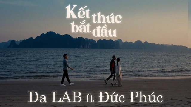 Kết Thúc Bắt Đầu - Da LAB ft Đức Phúc