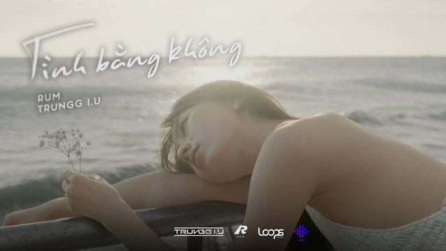 Tình Bằng Không - Rum - Trungg I.U