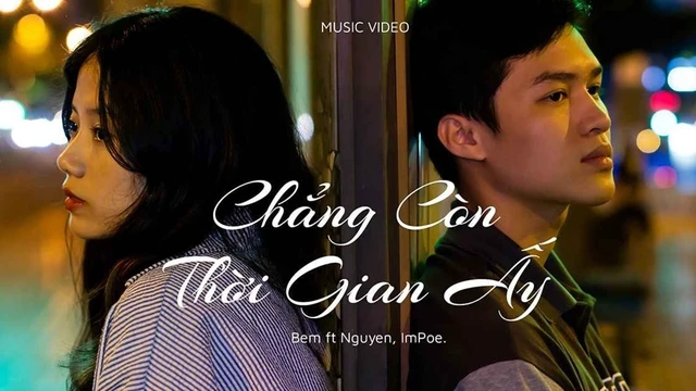 Chẳng Còn Thời Gian Ấy (Official Music Video) - Bem, Impoe., Nguyenx