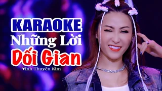 [Karaoke] Những Lời Dối Gian Remix - Vĩnh Thuyên Kim