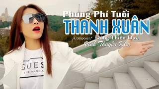Phung Phí Tuổi Thanh Xuân - Vĩnh Thuyên Kim
