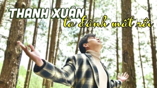 Thanh Xuân Ta Đánh Mất Rồi - Hồ Quang Hiếu