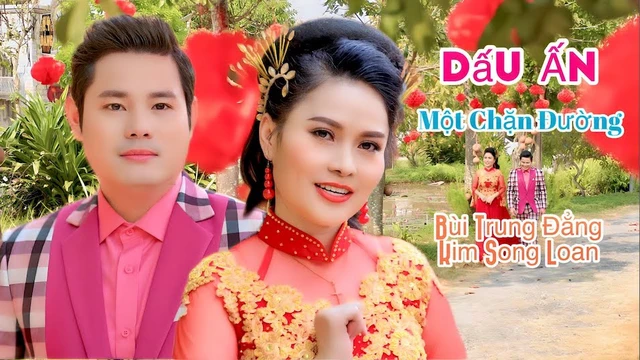 Dấu Ấn Một Chặn Đường - Bùi Trung Đẳng - Kim Song Loan 