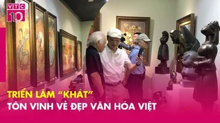 Triển lãm “Khát” tôn vinh vẻ đẹp văn hóa Việt