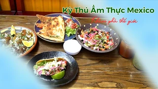 Kỳ Thú Ẩm Thực Mexico