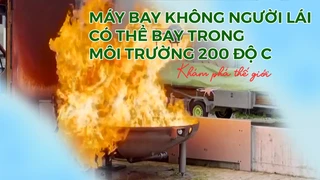 Máy bay không người lái có thể bay trong môi trường 200 độ C