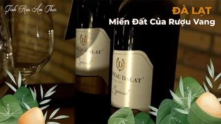 Đà Lạt - Miền Đất Của Rượu Vang