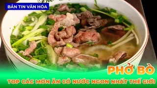 Phở Bò Vào Top Các Món Ăn Có Nước Ngon Nhất Thế Giới