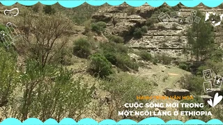 Cuộc sống mới trong một ngôi làng ở Ethiopia
