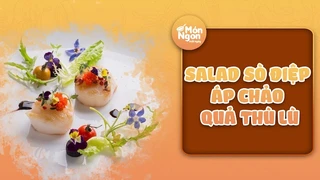 Vào bếp làm món Salad sò điệp áp chảo quả thù lù: Lạ mắt, lạ tai nhưng đặc biệt ngon miệng