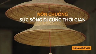 Nón Chuông – Sức sống đi cùng thời gian