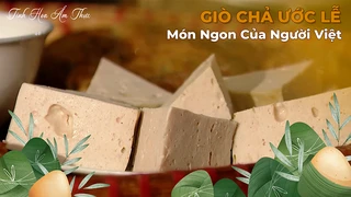 Giò Chả Ước Lễ - Món Ngon Của Người Việt