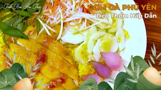 Cơm Gà Phú Yên - Dẻo Thơm Hấp Dẫn 