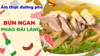 Bún ngan Pháo Đài Láng - Ẩm thực đường phố