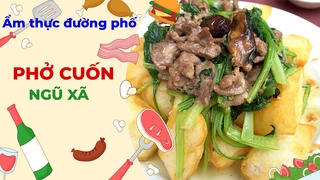 Phở cuốn Ngũ Xã - Ẩm thực đường phố