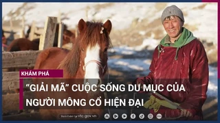 Giải mã cuộc sống du mục của người Mông Cổ hiện đại - VTC Now