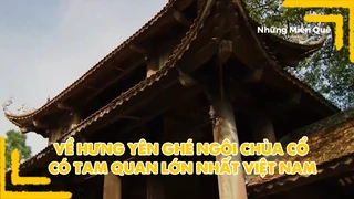 Về Hưng Yên ghé ngôi chùa cổ có tam quan lớn nhất Việt Nam
