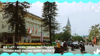 Đà Lạt - Hành trình trở thành thành phố thông minh (Phần 1)