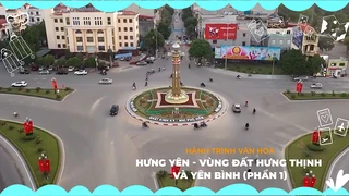 Hưng Yên - Vùng đất hưng thịnh và yên bình (Phần 1)