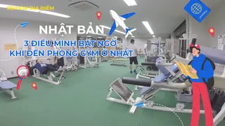 3 điều mình bất ngờ khi đến phòng gym ở Nhật