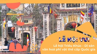 Ấn tượng Lễ hội Triều Khúc - Di sản văn hoá phi vật thể cấp Quốc gia