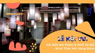 Hà Nội Mở Thêm 6 Phố Đi Bộ - Khai Thác 'Mỏ Vàng Đêm'