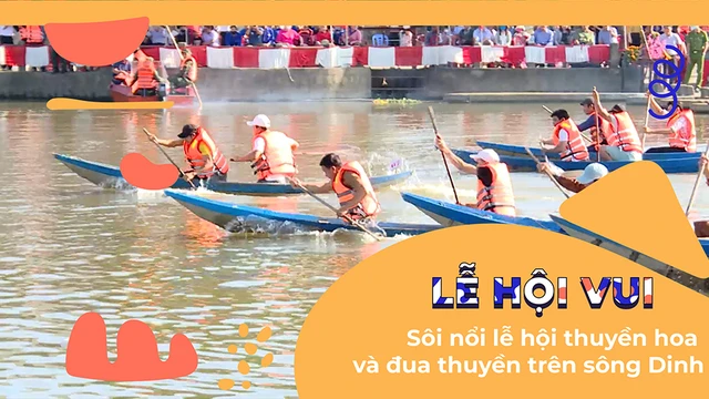 Sôi nổi lễ hội thuyền hoa và đua thuyền trên sông Dinh