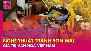 Tranh sơn mài Việt Nam: Giá trị văn hóa nghệ thuật và lịch sử