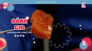 Bánh gio làng Giá - Review Ẩm thực