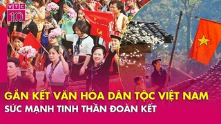 Kết nối văn hóa các dân tộc Việt Nam: Sức mạnh tinh thần đoàn kết