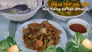 Mắm Tép Hà Yên Nức Tiếng Gần Xa (Phần 2)