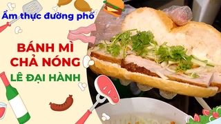 Bánh mì chả nóng Lê Đại Hành - Ẩm thực đường phố