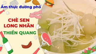 Chè sen long nhãn Thiền Quang - Ẩm thực đường phố