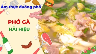 Phở gà Hải Hiệu - Ẩm thực đường phố