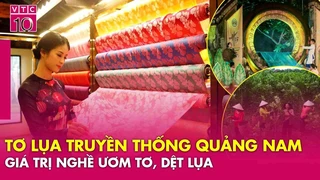 Giá trị của nghề ươm tơ, dệt lụa xứ Quảng