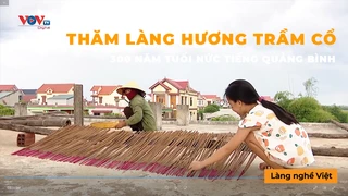 Thăm làng hương trầm cổ 300 năm tuổi nức tiếng Quảng Bình