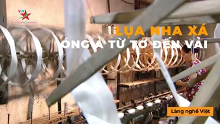 Lụa Nha Xá - Óng Ả Từ Tơ Đến Vải