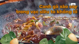 Canh gà xào cay trong vạc siêu to khổng lồ - Ẩm Thực Hàn Quốc 