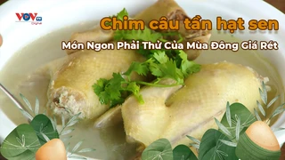 Chim câu tần hạt sen - Món Ngon Phải Thử Của Mùa Đông Giá Rét 
