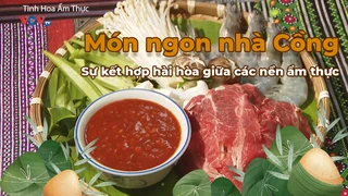 Món ngon nhà Cồng - Sự kết hợp hài hòa giữa các nền ẩm thực 