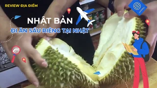 Đi ăn sầu riêng tại Nhật