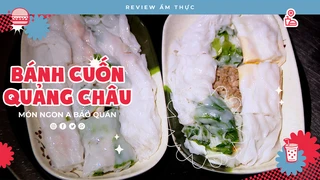 Bánh cuốn Quảng Châu - Review Ẩm thực